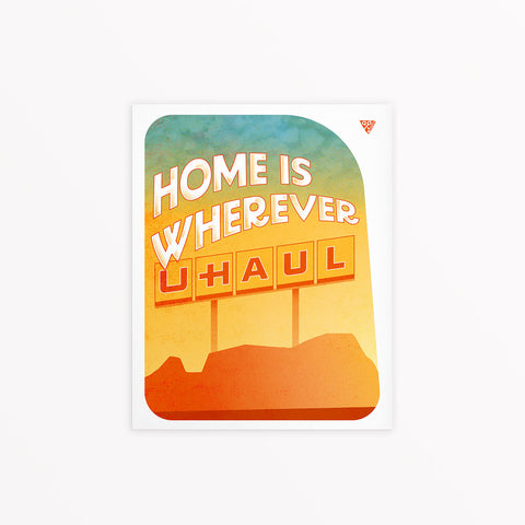 Home Is Where Uhaul Art Print