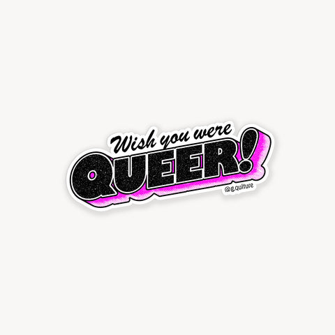 Wish You Were Queer Sticker